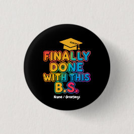 Bóton Redondo 2.54cm Finalmente, com o B.S. Uma Graduação Humorosa