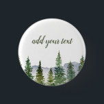 Bóton Redondo 2.54cm Floresta de Pinheiros de Aquarela Personalizada<br><div class="desc">aquarela rústica pinheira floresta -botões personalizáveis</div>