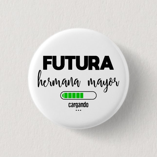 Bóton Redondo 2.54cm Futura hermana prefeito cargando (Frente)