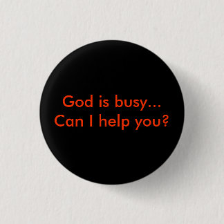 Bóton Redondo 2.54cm God is busy… Can j help you?