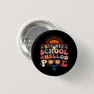 Bóton Redondo 2.54cm Groovy Retro Design Bye School Hello Piscina Legal