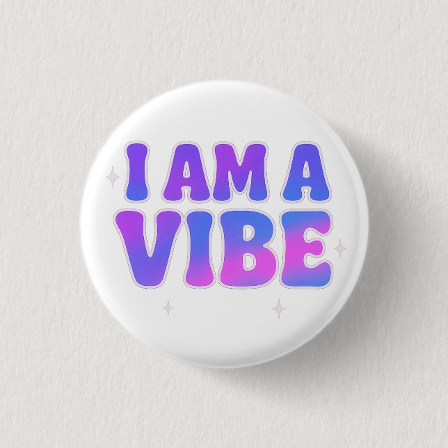 Bóton Redondo 2.54cm I Am A Vibe — Energy Frequency Manifestation Desig (Frente)