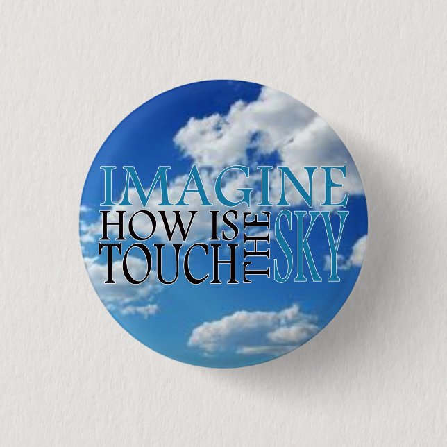 Bóton Redondo 2.54cm Imagine como é o toque o céu (Frente)