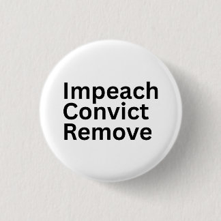 Bóton Redondo 2.54cm Impeachment Condenar Remover Anti-Trump