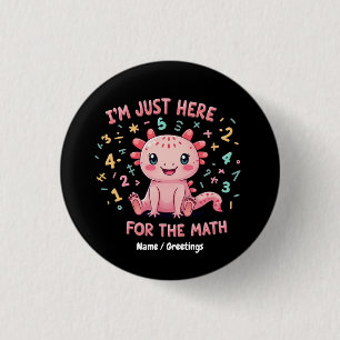 Bóton Redondo 2.54cm Lindo Axolotl Estou Aqui Apenas Para Matemática Di