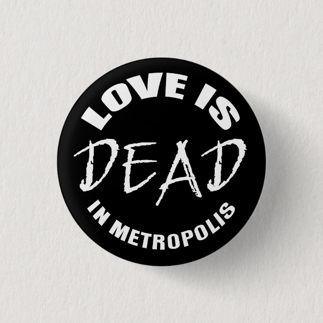 Bóton Redondo 2.54cm Love is dead em Metropolis (Frente)