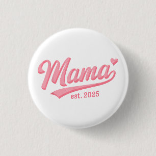 Bóton Redondo 2.54cm Mama Est. 2025 Esperando Bebê 2025 Nova Mãe 2025