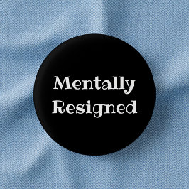 Bóton Redondo 2.54cm Mentally Resigned Funny Office Pinback Button