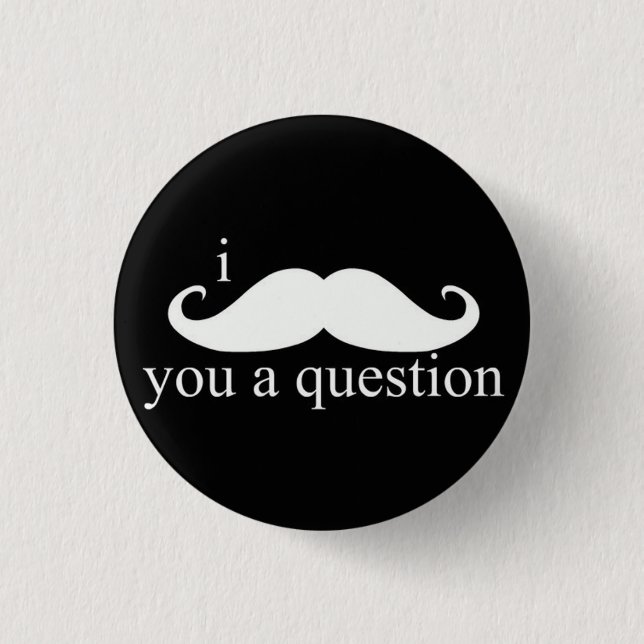 Bóton Redondo 2.54cm Mim Moustache você um botão da pergunta (Frente)