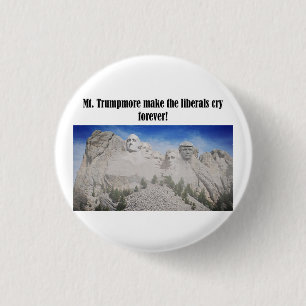 Bóton Redondo 2.54cm Mt. Trumpmore faz os liberais chorarem o botão Tr