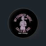 Bóton Redondo 2.54cm My Favorite Nurse Calls Me Dad Funny Nurse Family<br><div class="desc">A humorous healthcare-themed illustration featuring a nurse character with a playful family quote. This design celebrates the bond between healthcare professionals and their proud families with a lighthearted message. Perfect for anyone who enjoys medical humor,  nursing pride,  and supportive family moments.</div>