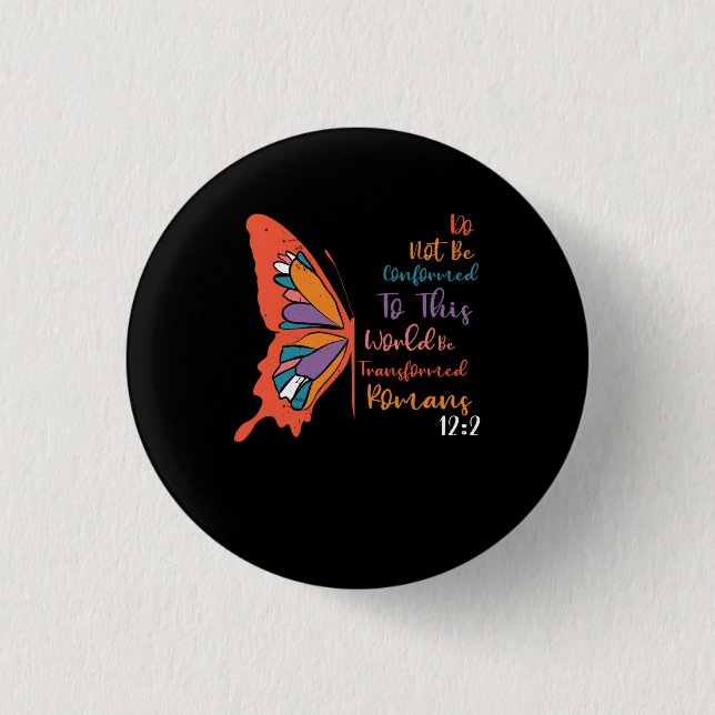 Bóton Redondo 2.54cm Não Esteja Conforme A Este Mundo Seja Transformado (Frente)