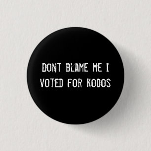 Bóton Redondo 2.54cm Não me culpe Eu votei em kodos