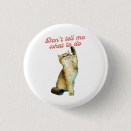 Bóton Redondo 2.54cm Não me digas o que fazer para os presentes do gato