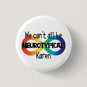 Bóton Redondo 2.54cm Não podemos ser todos Bumbuns Neurotípicos Karen
