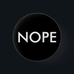 Bóton Redondo 2.54cm Nope, não hoje!<br><div class="desc">reação a muitas coisas na vida</div>