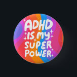 Bóton Redondo 2.54cm O ADHD é o meu Super-Poderoso Diversão de Letras C<br><div class="desc">Mão fez arte de botão para você! Personalize com seu próprio texto ou altere as cores. Procure mais cores e designs no meu compro ou me avise se você quer algo personalizado!</div>