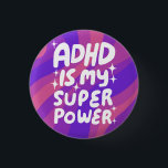 Bóton Redondo 2.54cm O ADHD é o meu Super-Poderoso Diversão de Letras C<br><div class="desc">Mão fez arte de botão para você! Personalize com seu próprio texto ou altere as cores. Procure mais cores e designs no meu compro ou me avise se você quer algo personalizado!</div>