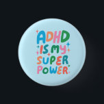 Bóton Redondo 2.54cm O ADHD é o meu Super-Poderoso Diversão de Letras C<br><div class="desc">Mão fez arte de botão para você! Personalize com seu próprio texto ou altere as cores. Procure mais cores e designs no meu compro ou me avise se você quer algo personalizado!</div>