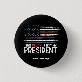 Bóton Redondo 2.54cm O Felon Não É O Meu Presidente Contra O Ódio