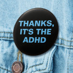 Bóton Redondo 2.54cm Obrigados É o slogan azul do ADHD preto<br><div class="desc">Outro botão sarcástico de JessicaAmber - pergunte sobre pedidos personalizados! Este pino personalizável apresenta uma retorsão infeliz para dar a qualquer um que faz um elogio indesejado e insensível, como sobre ser tão chato ou impulsivo. Diz "Obrigados, é o TDAH", que podem mudar para dizer o que quiserem. O texto...</div>