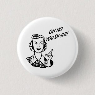 Bóton Redondo 2.54cm OH NENHUM VOCÊ DI-INT! Dona de casa retro