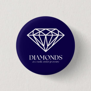 Bóton Redondo 2.54cm Os Diamantes São Feitos Sob Pressão, Inspiração Co