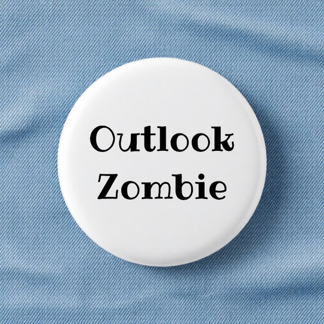 Bóton Redondo 2.54cm Outlook Zombie Funny Office Pinback Button (Criador carregado)