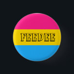 Bóton Redondo 2.54cm Pansexual   Pin de Feedee<br><div class="desc">Come qualquer coisa,  ama qualquer um? Soa como um feedee da bandeja!</div>