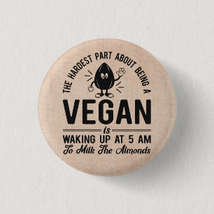 Bóton Redondo 2.54cm Parte mais difícil de Vegan, Leite as amêndoas, 