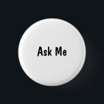 Bóton Redondo 2.54cm Perguntar-me<br><div class="desc">Quer você esteja tendo um serviço religioso, partido, conferência ou outra reunião, nossos produtos podem ajudá-lo com mais fazer. Você pode identificar pessoas com nossos botões. Quer sejam deputados, voluntários ou contínuos, podem encontrar o que precisam aqui. Na verdade, se você tem um negócio de varejo, nós também o cobrir....</div>