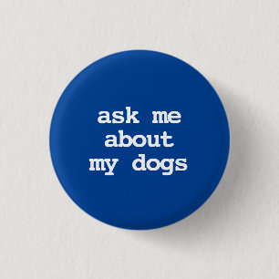 Bóton Redondo 2.54cm pergunte-me sobre meus cachorros Button