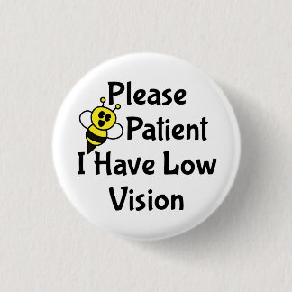 Bóton Redondo 2.54cm Por Favor, Seja Paciente Que Eu Tenho Baixa Visão