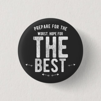 BÓTON REDONDO 2.54CM PREPARE PARA A ESPERANÇA A MAIS MÁ PARA O MELHOR