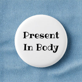 Bóton Redondo 2.54cm Present in Body Funny Office Pinback Button