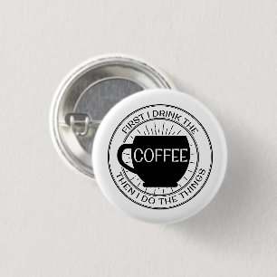 Bóton Redondo 2.54cm Primeiramente eu bebo o café então que eu faço