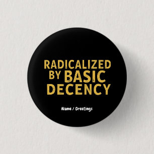 Bóton Redondo 2.54cm Radicalizado pela decência básica da T-Shirt engra