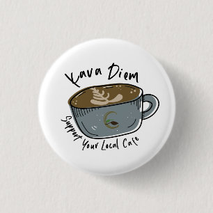 Bóton Redondo 2.54cm Suporte ao seu café local Pin - Kava Diem Café