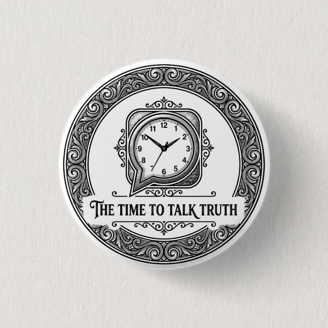 Bóton Redondo 2.54cm The Time To Talk Truth Badge (Frente)