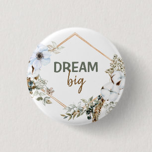 Bóton Redondo 2.54cm Trecho Inspirador do Dream Big Boho Chic Pampas Gr