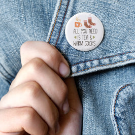 Bóton Redondo 2.54cm Tudo o que você precisa é de meias de chá e aqueci