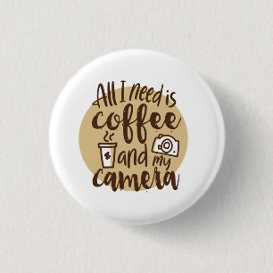 Bóton Redondo 2.54cm tudo que preciso é café e meu botão de câmera