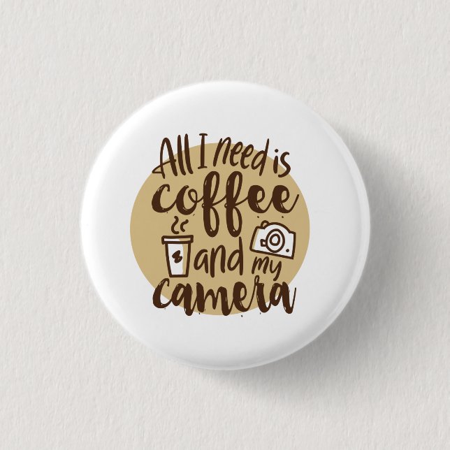 Bóton Redondo 2.54cm tudo que preciso é café e meu botão de câmera (Frente)