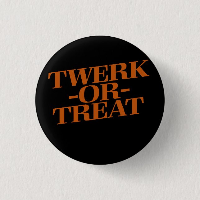 Bóton Redondo 2.54cm Twerk ou Tratar (Frente)