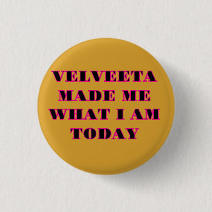 Bóton Redondo 2.54cm "VELVEETA FEZ-ME O QUE SOU HOJE" Chapéu Amarelo