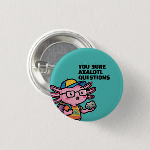 Bóton Redondo 2.54cm Você certamente axolotl perguntas Meme Sarcástico