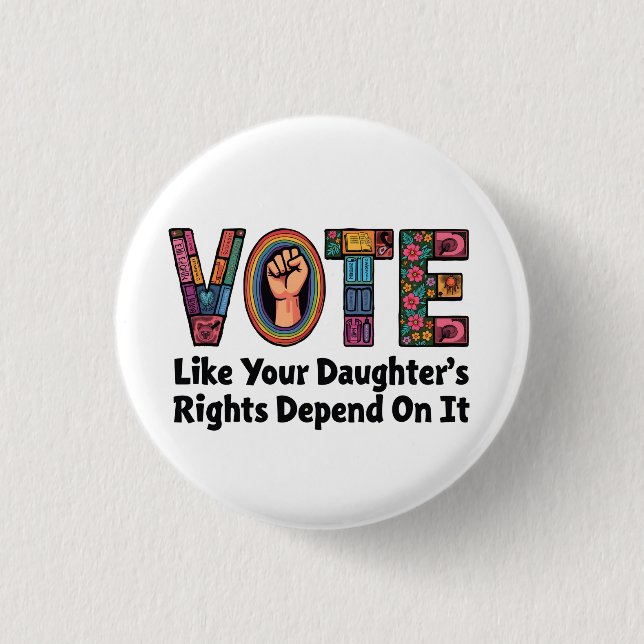 Bóton Redondo 2.54cm Votem como os direitos da sua filha dependem disso (Frente)