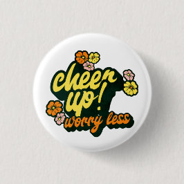 BÓTON REDONDO 2.54CM WOMEN'S CHEER UP WORRY LESS BUTTON 