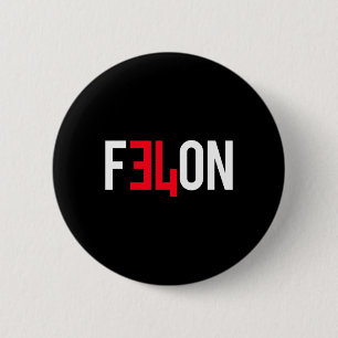 Bóton Redondo 5.08cm 2024 Condenou Felon &#; Mais Razões Para Votar A F