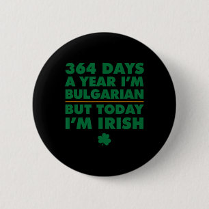 Bóton Redondo 5.08cm 364 Dias Ano Búlgaro Hoje Sou Irlandês Dia de São